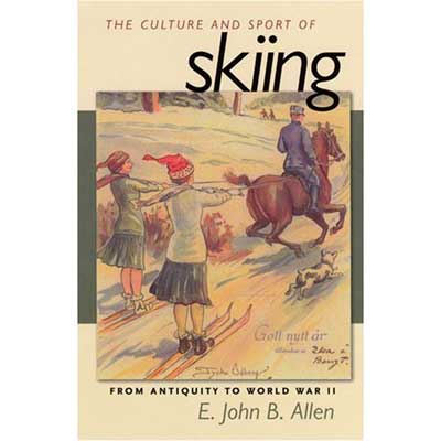 The Culture and Sport of Skiing: From Antiquity to World War II